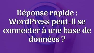 Réponse rapide : WordPress peut-il se connecter à une base de données ?